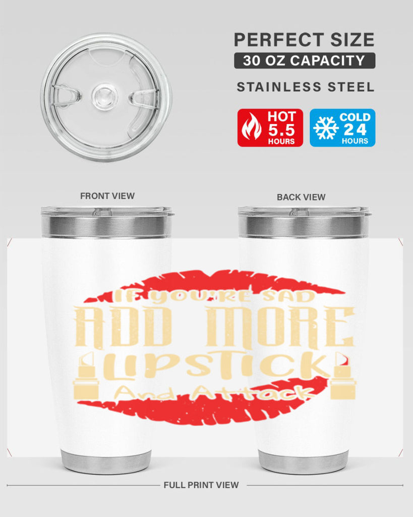 If youre sad add more lipstick and attack Style 203#- make up- Tumbler
