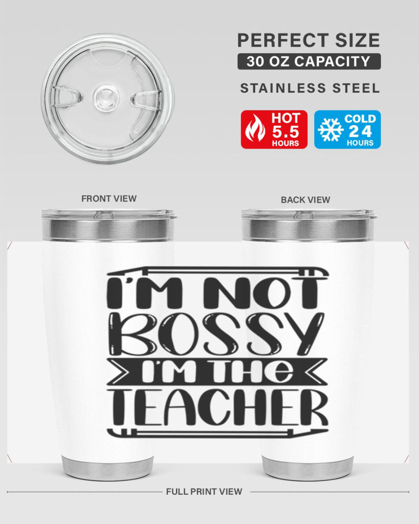 Im Not Bossy Im The Teacher Style 71#- teacher- tumbler