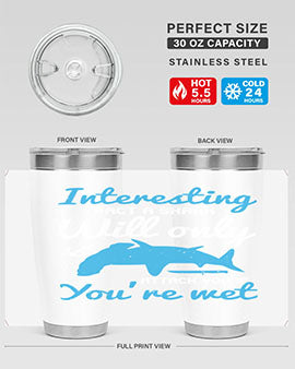 Interesting fact a shark will only attack you if you’re wet Style 62#- shark  fish- Tumbler