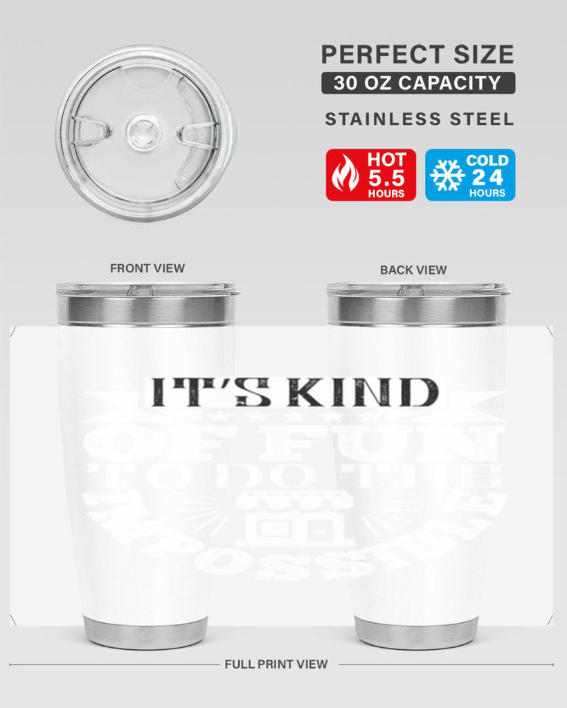 It’s kind of fun to do the impossible Style 30#- architect- tumbler