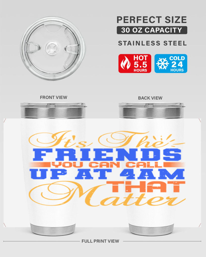 It’s the friends you can call up at am that matter Style 96#- Best Friend- Tumbler