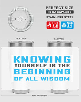 Knowing yourself is the beginning of all wisoom Style 37#- self awareness- Tumbler