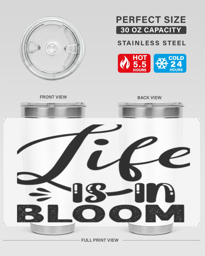 LIFE is in BLOOM  301#- spring- Tumbler