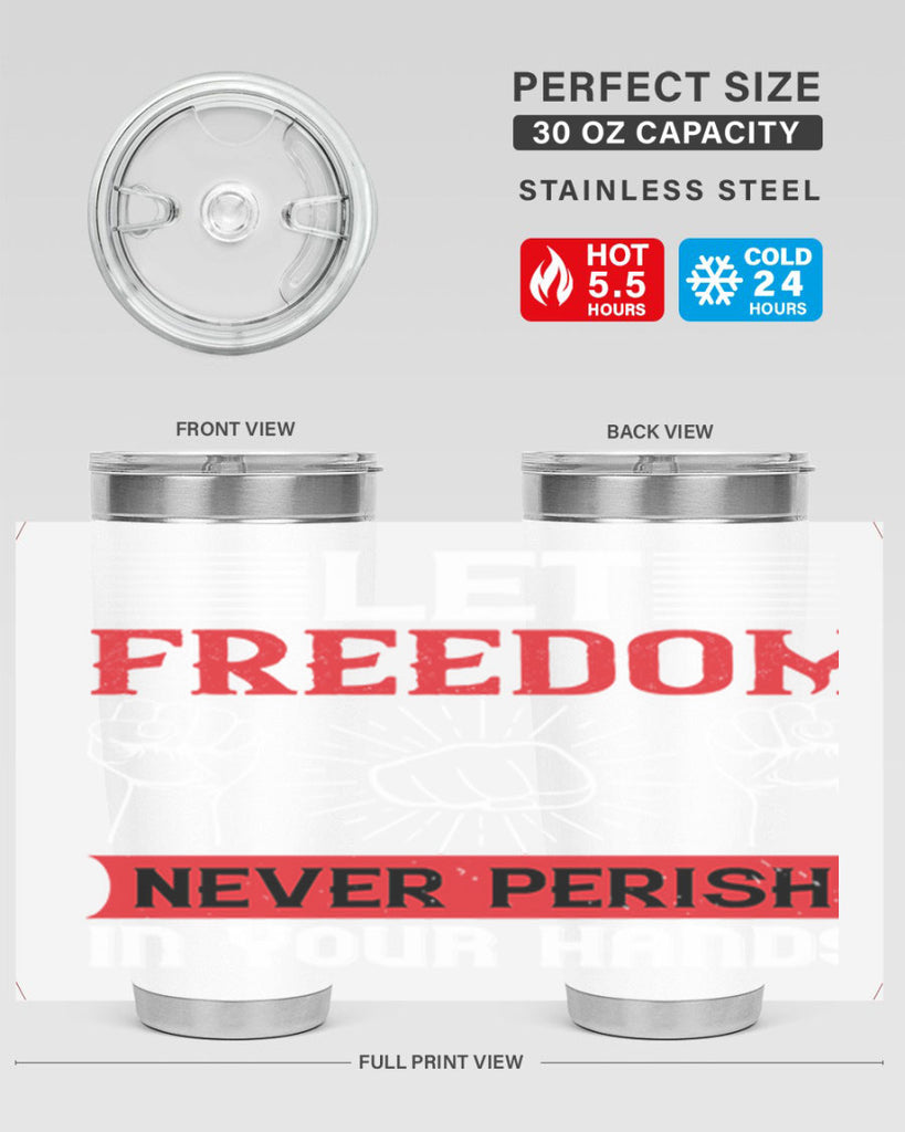 Let freedom never perish in your hands Style 124#- Fourt Of July- Tumbler