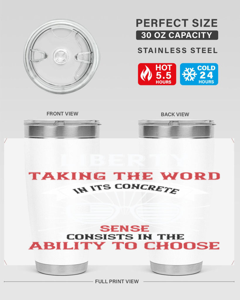 Liberty taking the word in its concrete sense consists in the ability to choose Style 131#- Fourt Of July- Tumbler