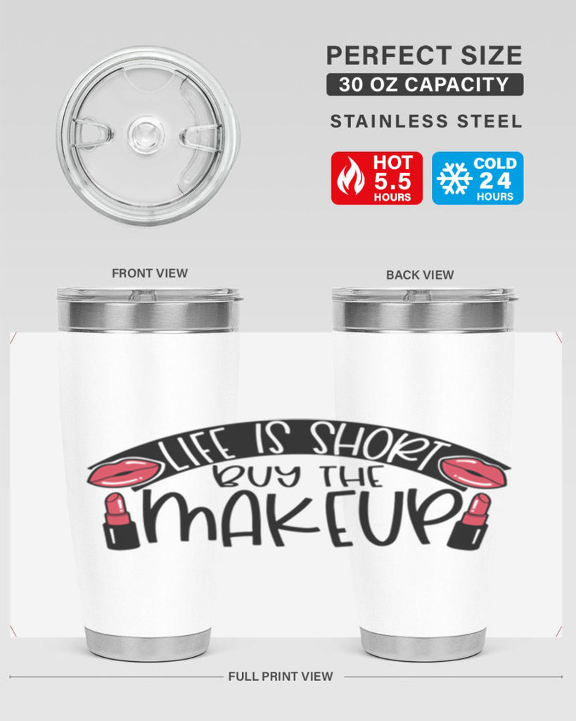 Life Is Short Buy The Makeup Style 60#- make up- Tumbler