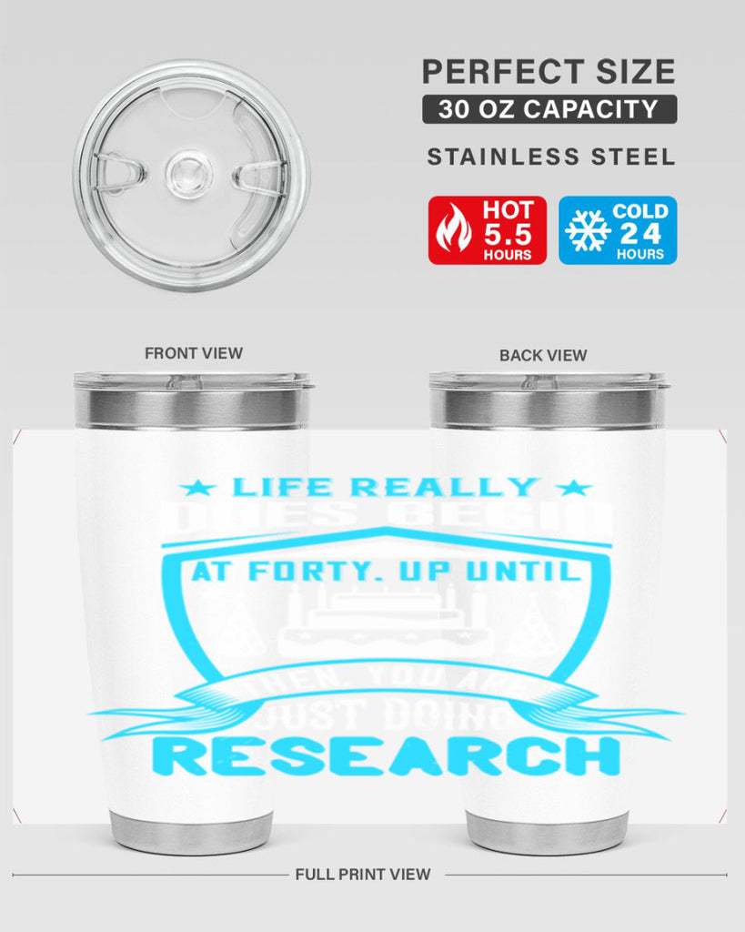 Life really does begin at forty Up until then you are just doing research Style 63#- birthday- tumbler