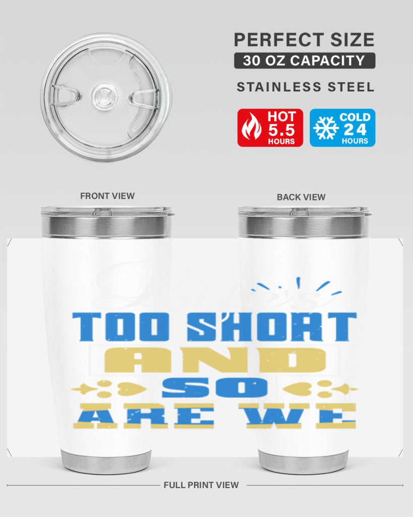 Life’s too short and so are we Style 88#- Best Friend- Tumbler