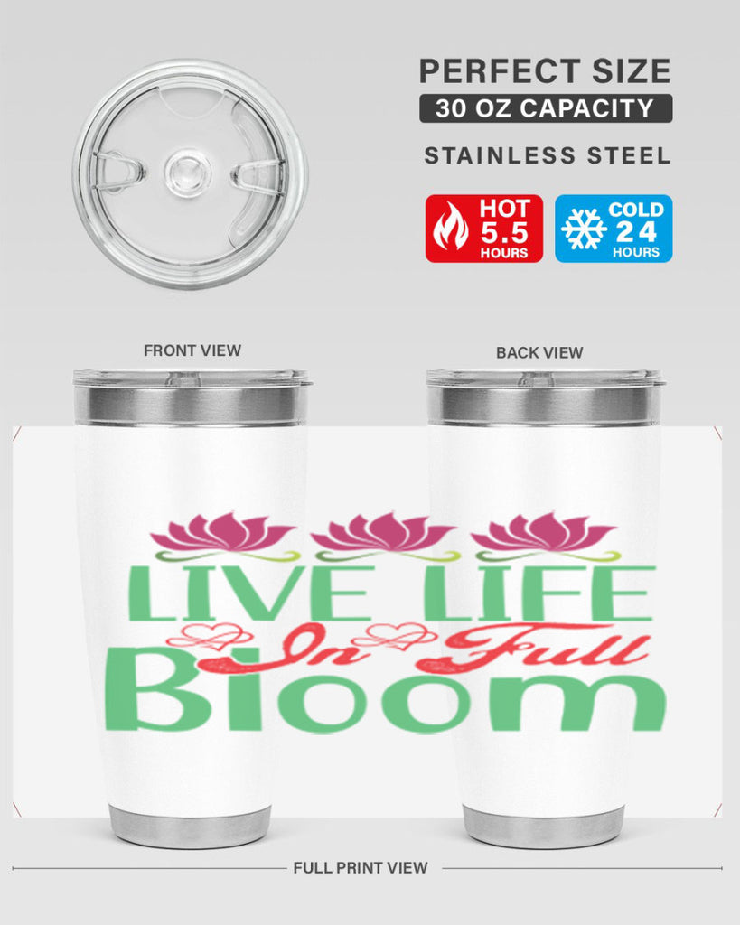 Live Life In Full Bloom 303#- spring- Tumbler