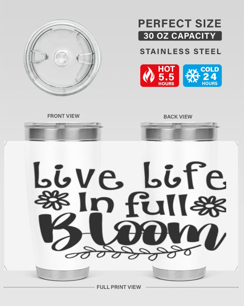 Live life in full bloom 306#- spring- Tumbler