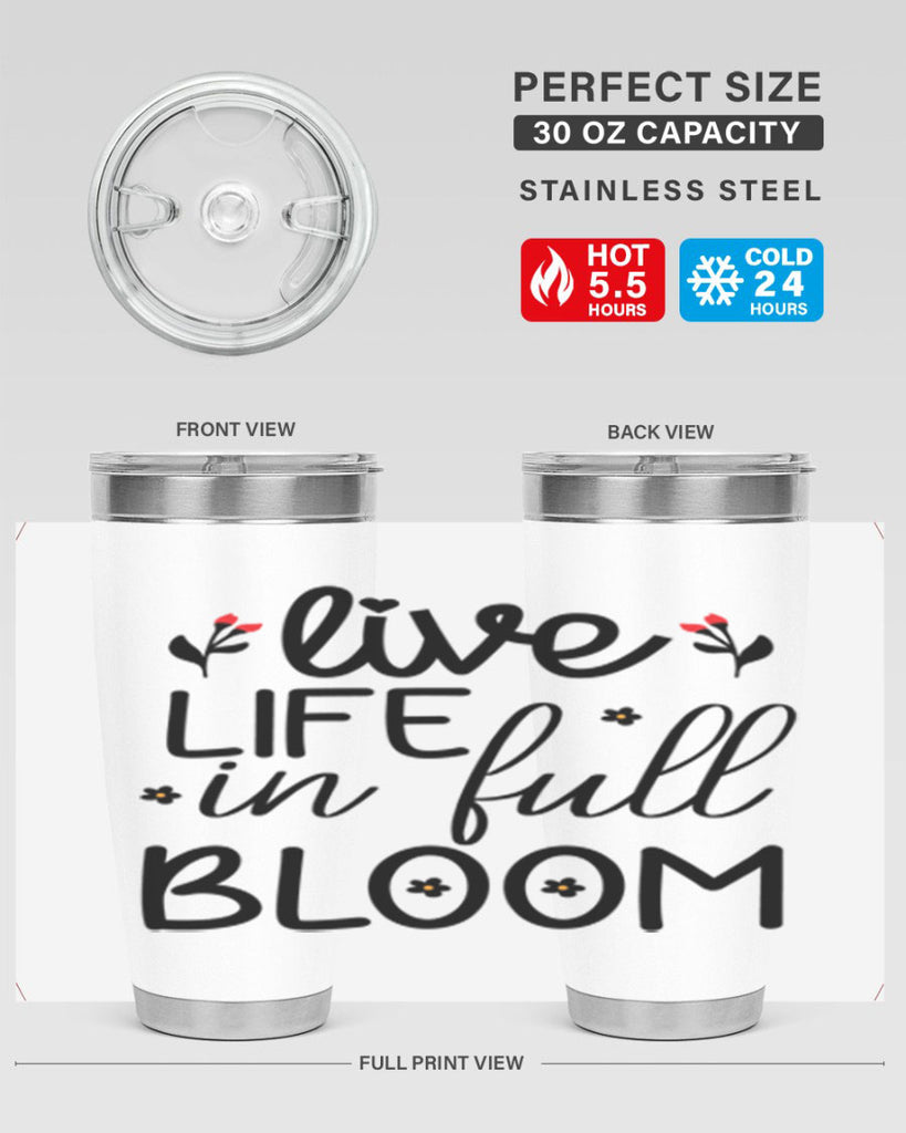 Live life in full bloom 307#- spring- Tumbler