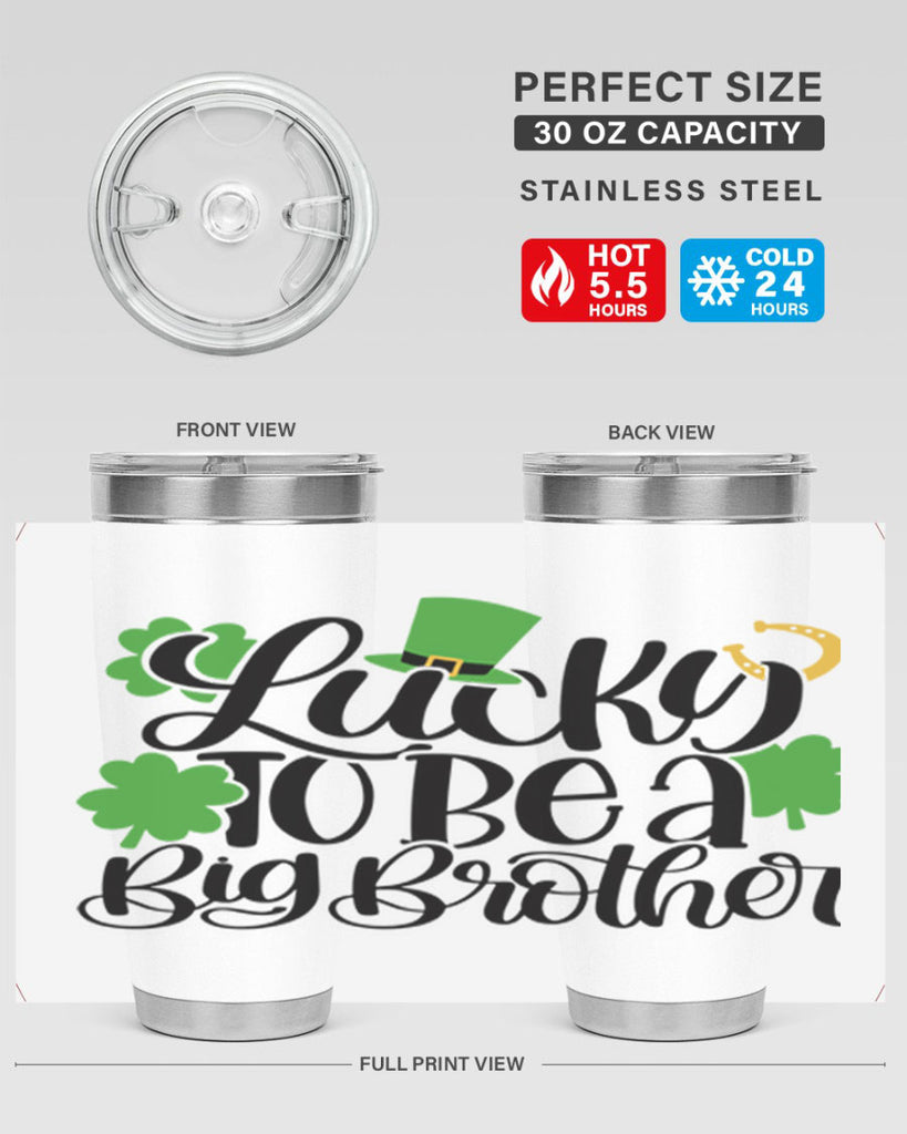 Lucky To Be A Big Brother Style 52#- St Patricks Day- Tumbler