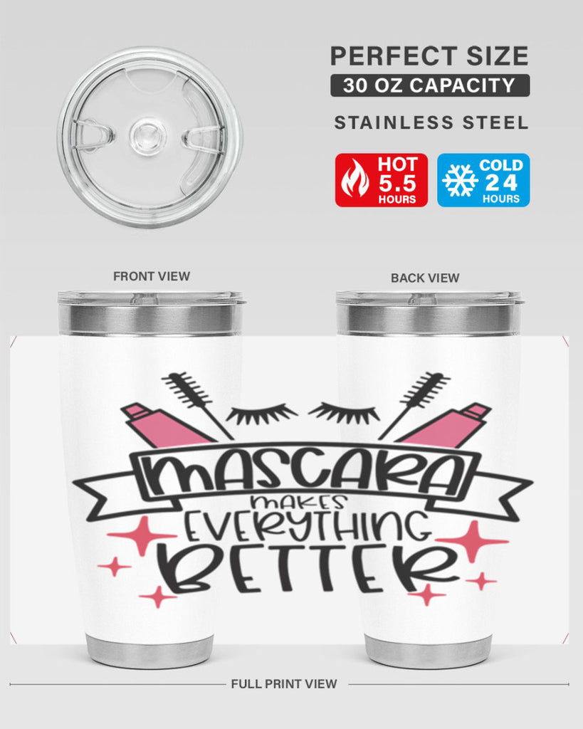 Mascara Makes Everything Better Style 40#- make up- Tumbler