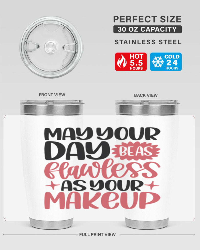 May Your Day Be As Flawless As Your Makeup Style 37#- make up- Tumbler