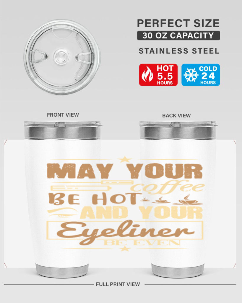 May your coffee be hot and your eyeliner be even Style 190#- make up- Tumbler