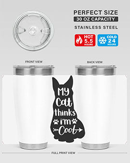 My Cat Thinks Im Cool Style 101#- cat- Tumbler
