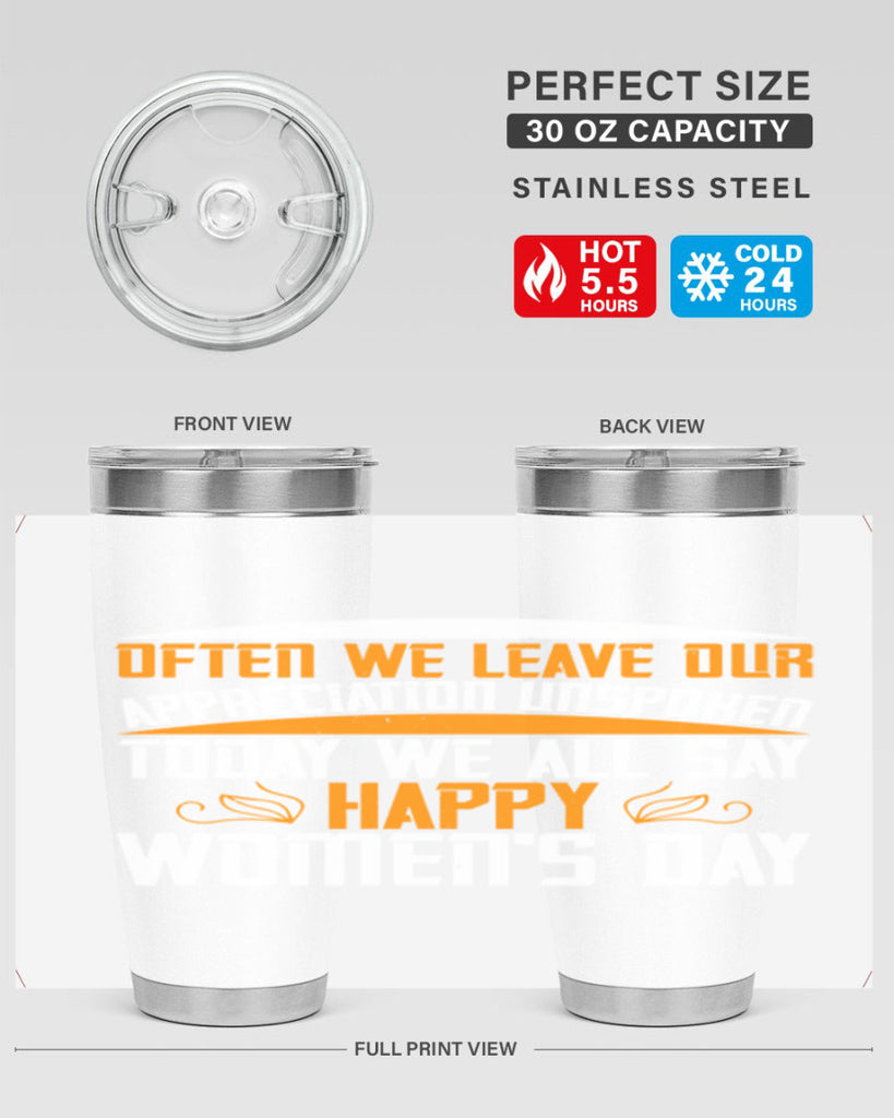 Often we leave our appreciation unspoken Today we all say Happy Womens Day Style 39#- womens day- Tumbler