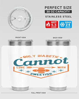 Only diabetic cannot love with sweetish Style 15#- diabetes- Tumbler