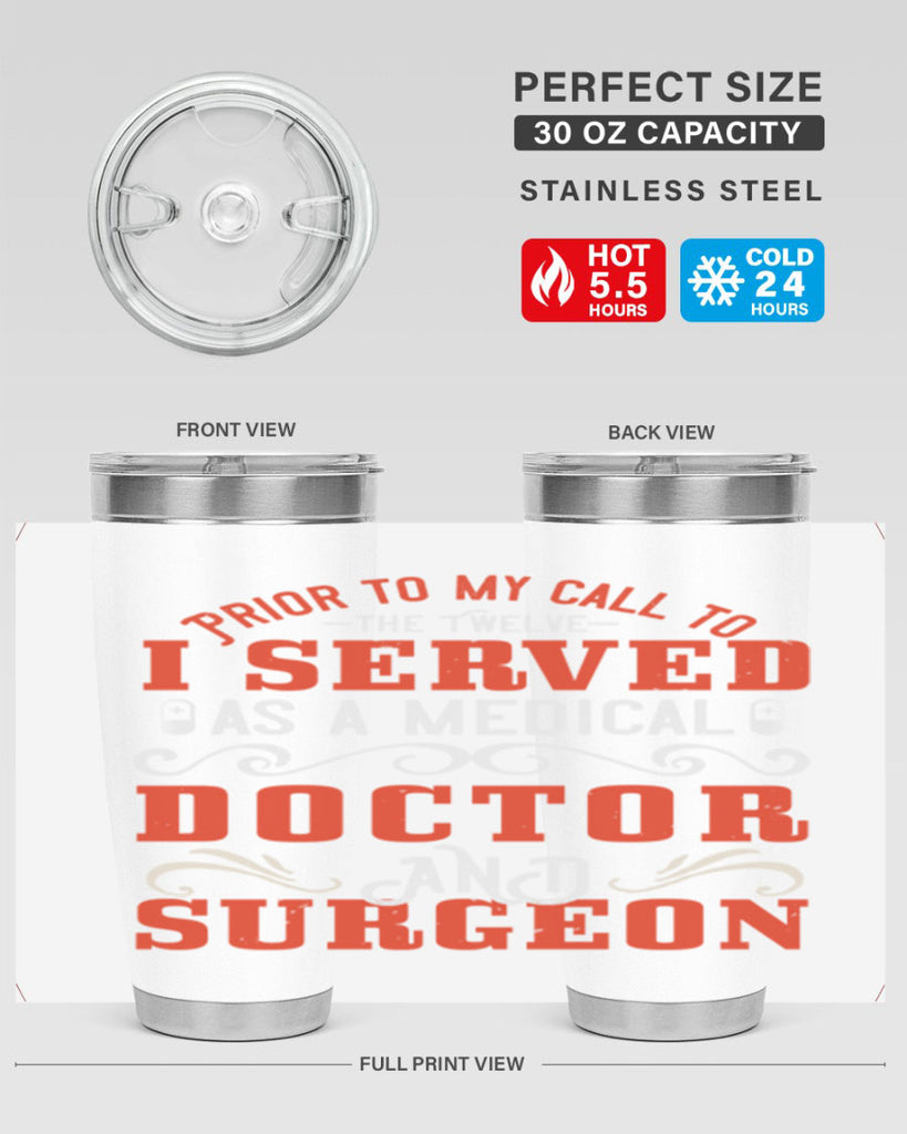 Prior to my call to the Twelve I served as a medical doctor and surgeon Style 27#- medical- tumbler