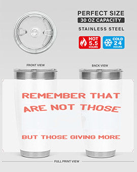 Remember that the happiest people are not those getting more but those giving more Style 34#- volunteer- Tumbler