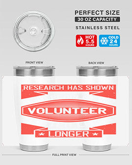 Research has shown that people who volunteer often live longer Style 32#- volunteer- Tumbler