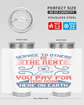 Service to others is the rent you pay for your room here on earth Style 29#- volunteer- Tumbler