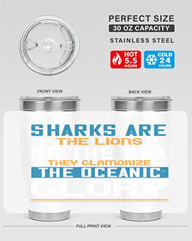 Sharks are the lions of the seaThey glamorize the oceanic glory Style 30#- shark  fish- Tumbler