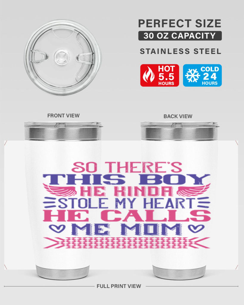So there’s this boy He kinda stole my heart He calls me Mom Style 9#- baby- tumbler