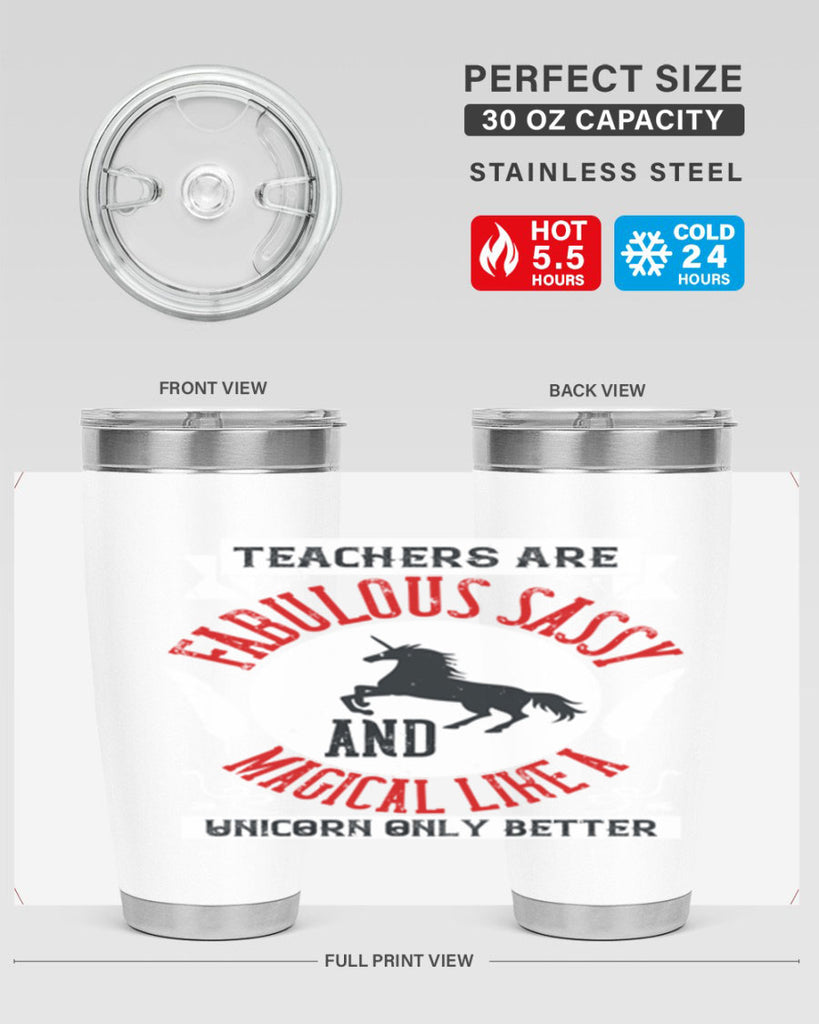 Teachers Are Fabulous Sassy And Magical Like A Unicorn Only Better Style 12#- teacher- tumbler