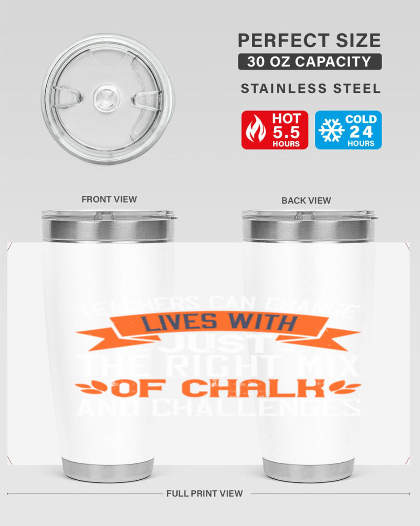 Teachers can change lives with just the right mix of chalk and challenges Style 11#- teacher- tumbler