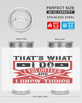 Thats What I Do I Volunteer And I know Things Style 27#- volunteer- Tumbler
