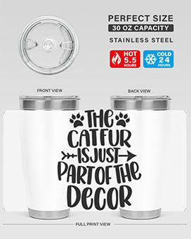 The Cat fur Is Just Part of Style 106#- cat- Tumbler