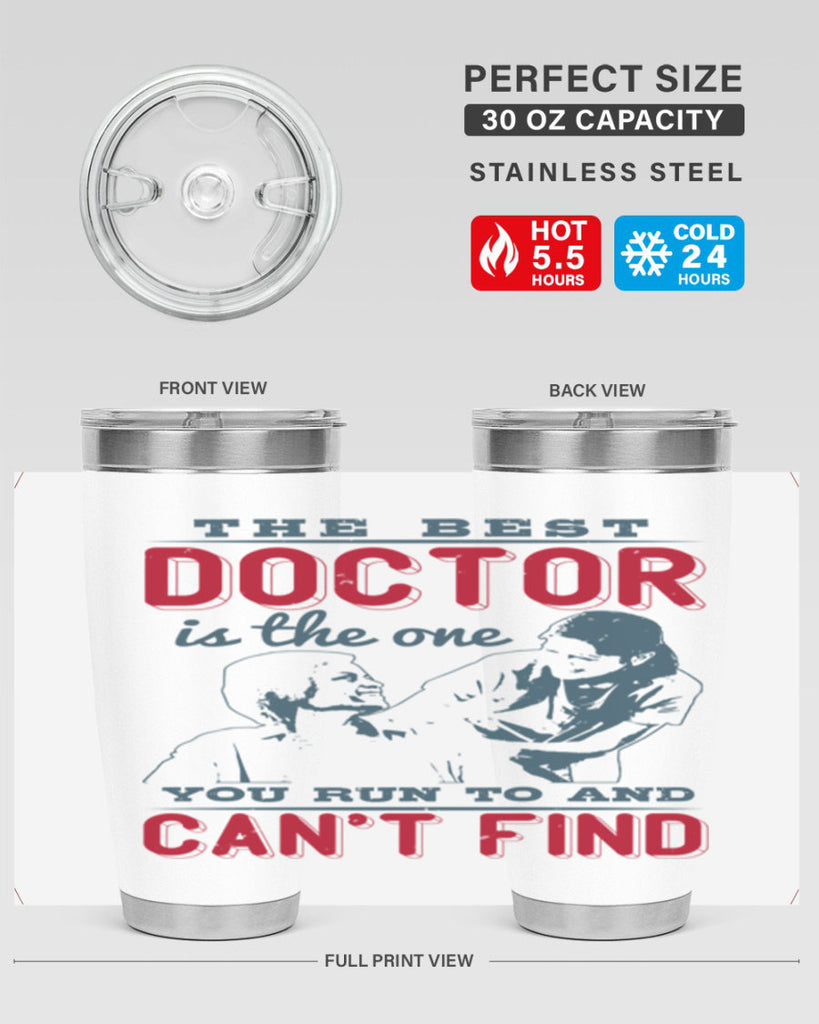 The best doctor is the one you run to and cant find Style 24#- medical- tumbler