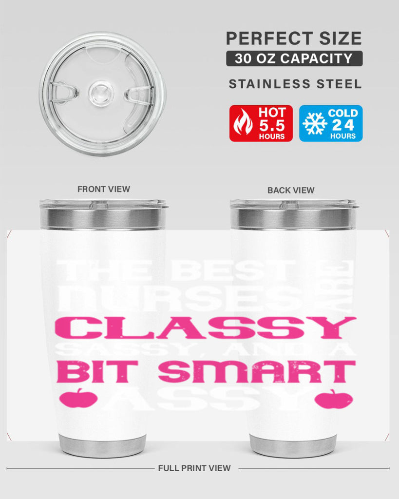 The best nurses are classysassy and a bit smart assy Style 238#- nurse- tumbler