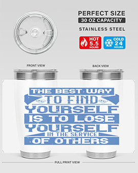 The best way to find yourself is to lose yourself in the service of others Style 25#- volunteer- Tumbler