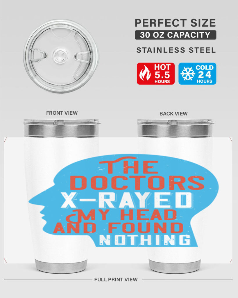 The doctors xrayed my head and found nothing Style 23#- medical- tumbler