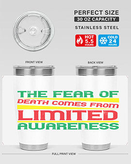 The fear of death comes from limited awareness Style 25#- self awareness- Tumbler