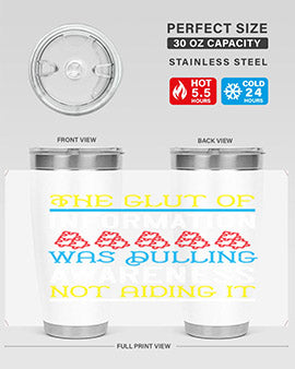 The glut of information was dulling awareness not aiding it Style 21#- self awareness- Tumbler