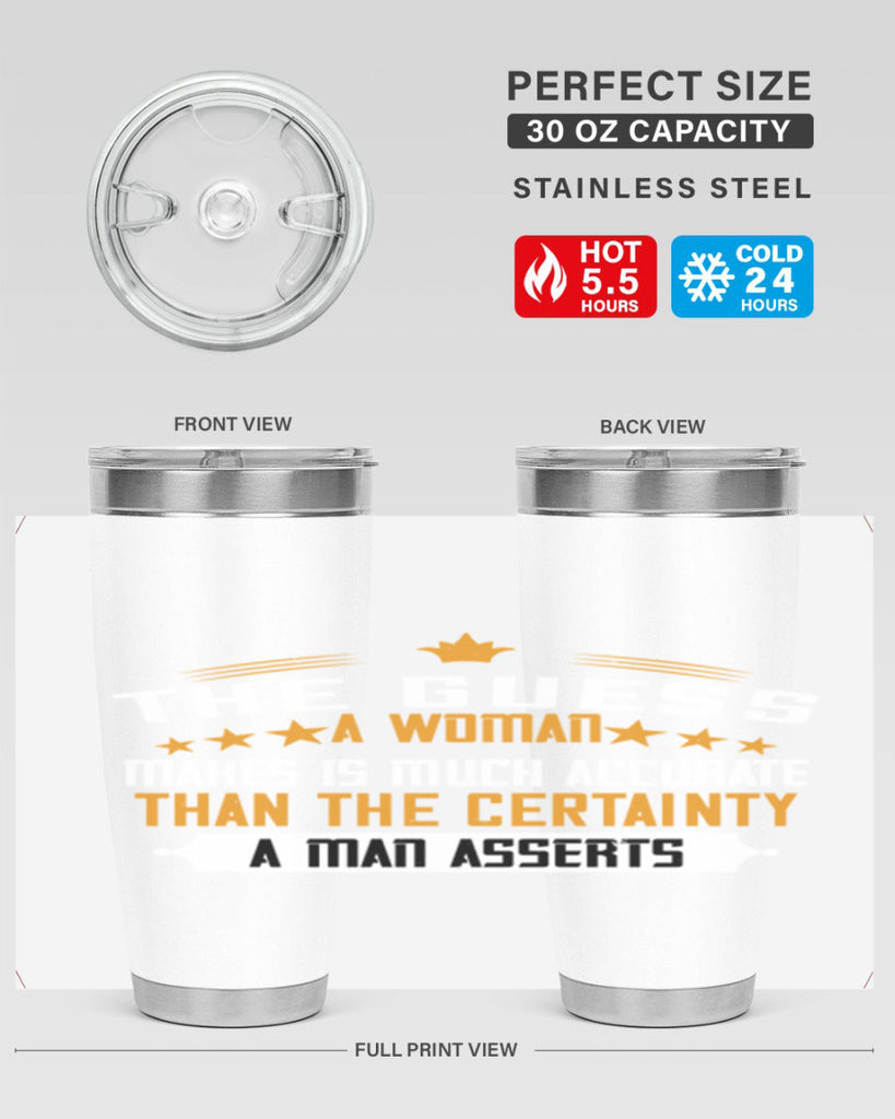 The guess a woman makes is much accurate than the certainty a man asserts Style 33#- womens day- Tumbler