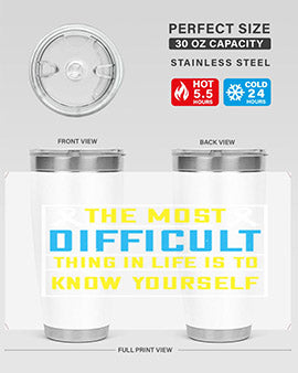 The most difficult thing in life is to know yourself Style 16#- self awareness- Tumbler
