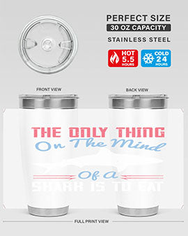 The only thing on the mind of a shark is to eat Style 18#- shark  fish- Tumbler