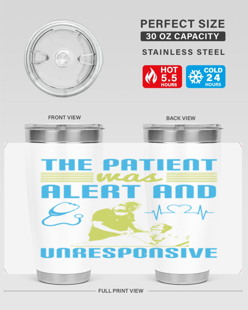 The patient was alert and unresponsive Style 16#- medical- tumbler