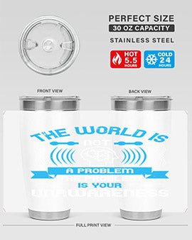 The world is not a problem the problem is your unawareness Style 14#- self awareness- Tumbler