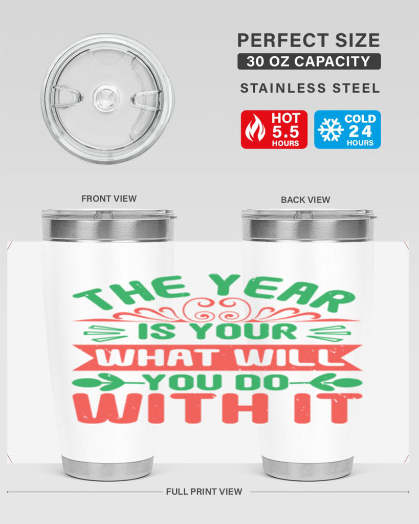 The year is your what will you do with it Style 9#- baby shower- tumbler