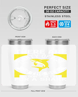 There are plenty of fish in the sea so dont settle for a shark Style 16#- shark  fish- Tumbler