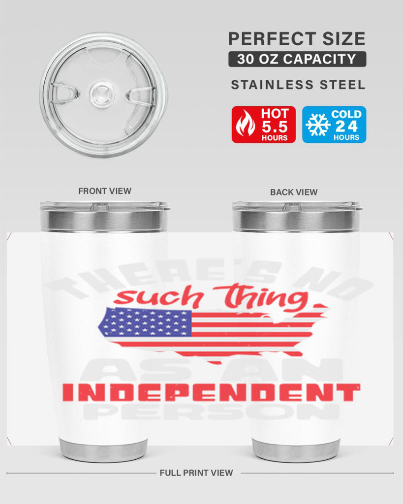 Theres no such thing as an independent person Style 44#- Fourt Of July- Tumbler
