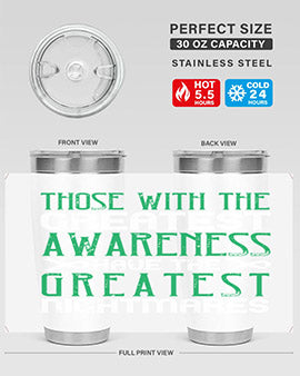 Those with the greatest awareness have the greatest nightmares Style 12#- self awareness- Tumbler