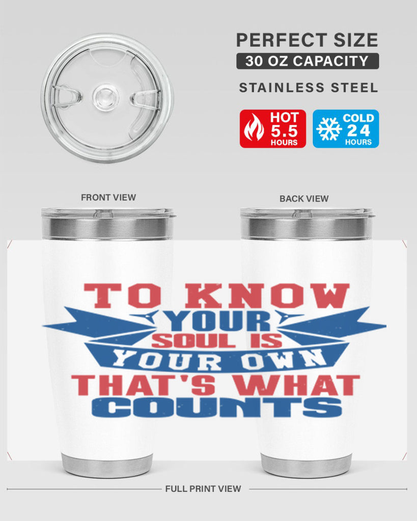To know your soul is your own Style 49#- Fourt Of July- Tumbler
