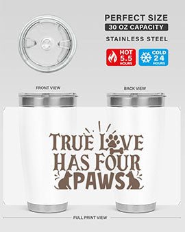 True Love Has Four Paws Style 24#- cat- Tumbler