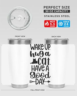 Wake Up Hug A Cat Style 108#- cat- Tumbler